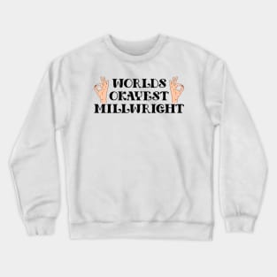 worlds okayest millwright Crewneck Sweatshirt